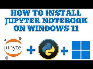 How to Install Jupyter Notebook on Windows 11