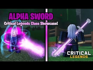 Alpha Sword Showcase! (Unob/Dev Class) Critical Legends ROBLOX