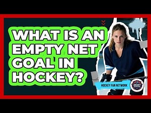 What Is An Empty Net Goal In Hockey?