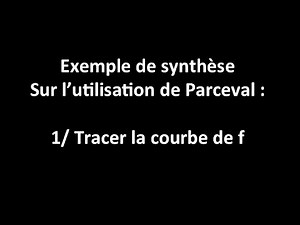 Exo de synthèse sur Parceval : 1/Tracer la courbe de f