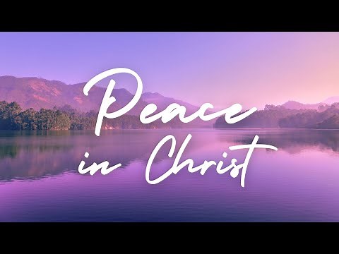 PEACE IN CHRIST | Praise and Worship Song lyric video