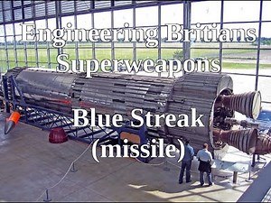 Engineering Britain's Superweapons Part 3 Blue Streak
