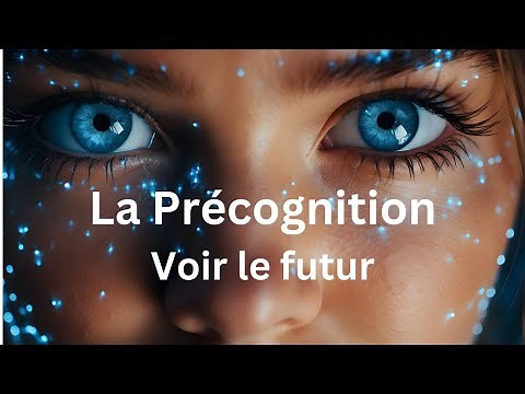 Précognition : Le pouvoir de voir l'avenir