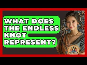 What Does The Endless Knot Represent? - Buddhism Reflections