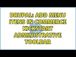 Drupal: Add menu itens in Commerce Kickstart administrative toolbar