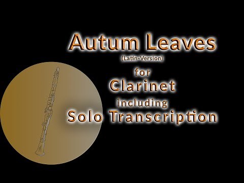 How to play "Autumn Leaves" in a Latin version with your clarinet!