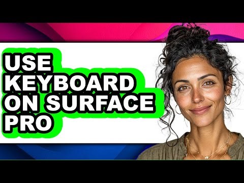 How to Use Keyboard on Surface Pro - Step by Step