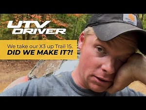 We Take our Can-Am Maverick X3 X RS Turbo RR up Trail 15; DID WE MAKE IT?! | UTV DRIVER