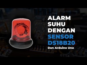 Creating a Room Temperature Alarm Using Only Arduino and DS18B20 Sensor - Indobot Academy