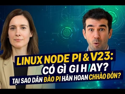 Linux Node Pi & V23 : Có gì hay? Tại Sao Dân Đào PI Hân Hoan Chào Đón Đến Vậy? #3adaily