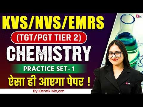 KVS/NVS/EMRS TGT PGT Tier 2 Chemistry Classes |KVS/NVS/EMRS Tier 2 Chemistry Practice Set 1 By Kanak
