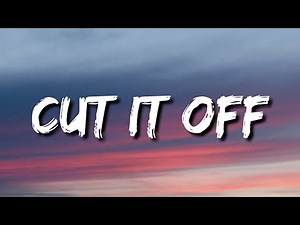 24kGoldn - Cut It Off (Lyrics)