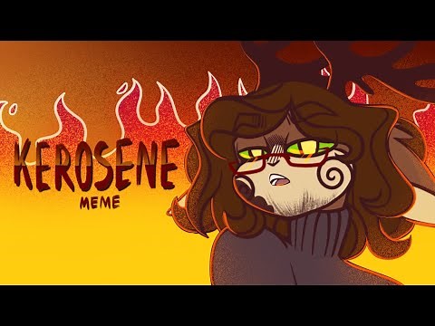 Kerosene // animation meme //