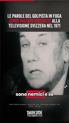 Le parole del golpista in fuga Junio Valerio Borghese alla televisione svizzera nel 1971