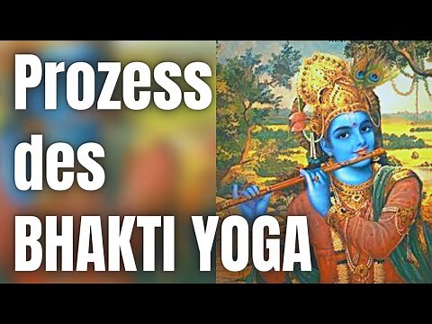 Wie funktioniert der mystische Prozess des BHAKTI YOGA?