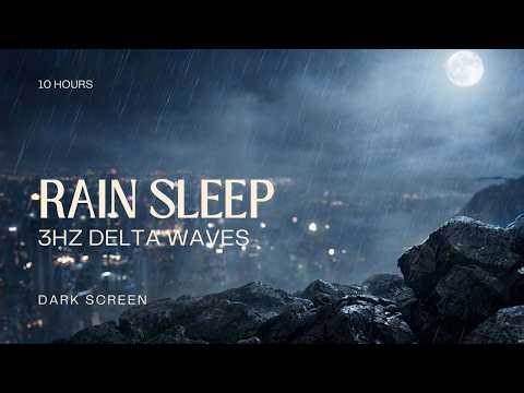 3Hz Delta Waves + Rain Deep Sleep 10 Hours