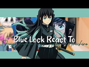 Blue Lock React To Isagi Yoichi As Muichiro Tokito [1/1] [Bad English]