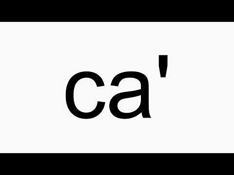 How to pronounce ca'
