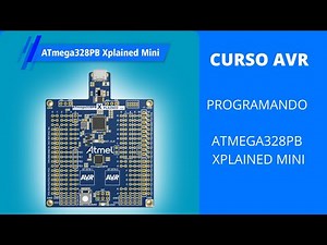 CURSO AVR - PROGRAMANDO CON LA PLACA XPLAINED MINI
