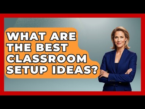 What Are The Best Classroom Setup Ideas? - Special Education Learning