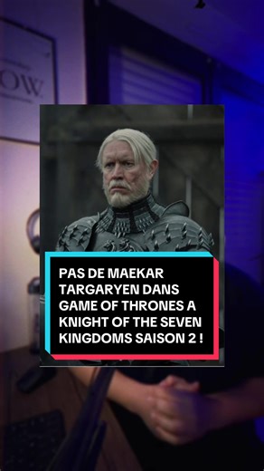 Pas de Maekar Targaryen dans la saison 2 de Game Of thrones A Knight of the seven Kingdoms ! #gameofthrones #aknightofthesevenkingdoms #maekartargaryen #targaryen #onregardequoi