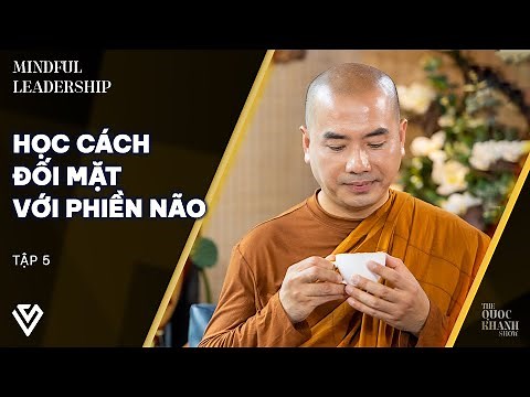 Thầy Minh Niệm, Quốc Khánh | Sớt chia | Mindful Leadership EP 5