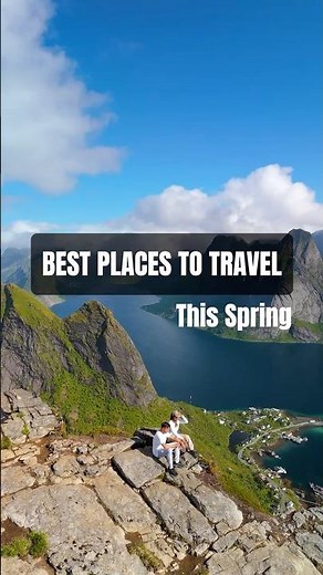 BEST places to Travel this Spring