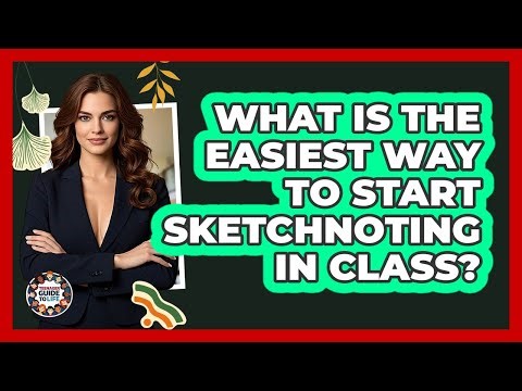 What Is The Easiest Way To Start Sketchnoting In Class? - Teenager Guide to Life