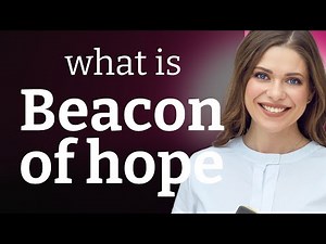 Understanding "Beacon of Hope": An English Phrase Explained