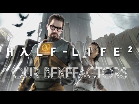 Half-Life 2 - Our Benefactors