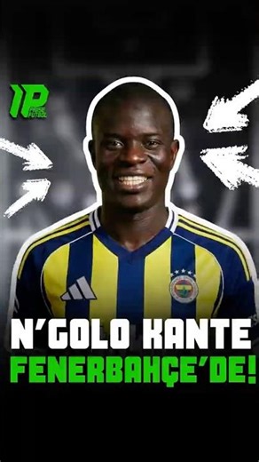 N'Golo Kante is at Fenerbahçe!