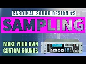 Cardinal Sound Design #3 - Sampling