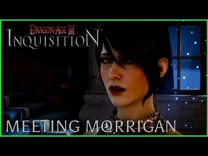 Dragon Age Inquisition - Meeting Morrigan