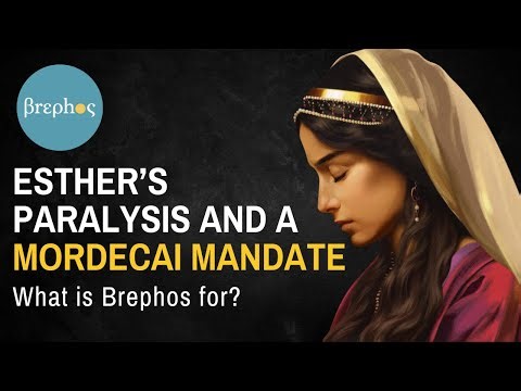 Esther's Paralysis and a Mordecai Mandate: What is Brephos for?