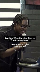 Are You Worshipping God or The Atmosphere