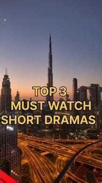 TOP 3 MUST WATCH SHORT DRAMAS