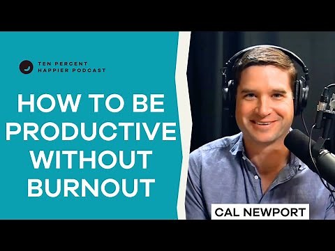 How to Be Productive Without Burning Out | Cal Newport & Dan Harris on Ten Percent Happier Podcast