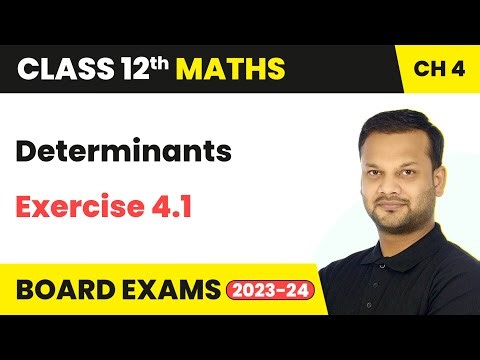 Determinants - Exercise 4.1 | Class 12 Maths Chapter 4 | CBSE 2024-25