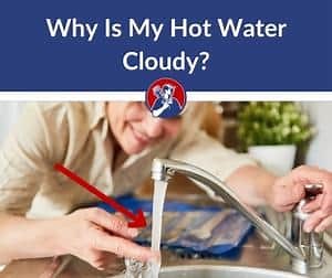 Why is My Hot Water Cloudy?
