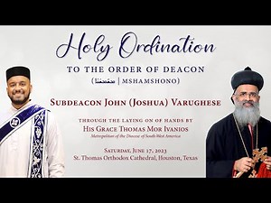 Holy Ordination of Subdeacon John (Joshua) Varughese to the Order of Deacon