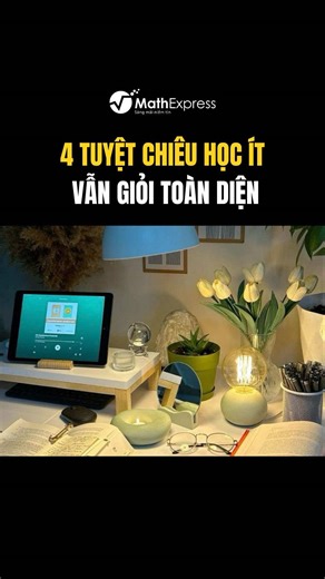 4 tuyệt chiêu giúp bạn học ít mà vẫn giỏi toàn diện #MathExpress #mathematics #studytok #studytips