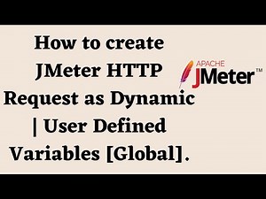 How to create JMeter HTTP Request as Dynamic | User Defined Variables [Global]