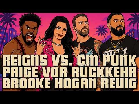 CM Punk und Roman Reigns streiten sich, Paige vor Rückkehr, Hogans Tochter bereut Fehler