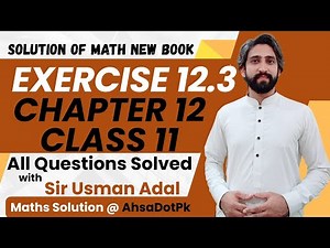 Exercise 12.3 Full Solution | Chapter 12 Class 11 Maths | 1st Year Math FSc & ICs PCTB New Book 2025