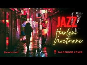 Harlem Nocturne : Late Night Jazz Saxophone