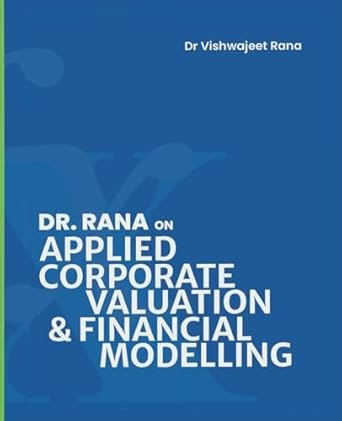 Amazon.com: APPLIED CORPORATE VALUATION & FINANCIAL MODELLING: A textbook for Investment Banking and Private Equity Transactions: 9781915465757: Rana, Dr. Vishwajeet: 圖書