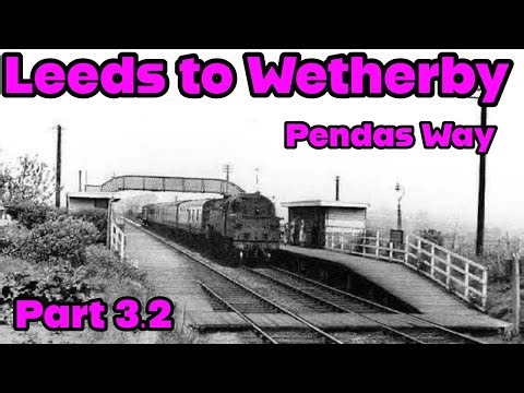 Cross Gates To Wetherby Railway Part 3.2 Pendas Way Railway Station. Disused.