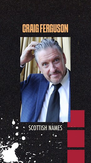 Scottish Names. Craig Ferguson makes his way to the Improv Houston October 13-15! #jokes #comedy #standup #improvsixty #craigferguson #latelateshow #scottish #scotland #houston | Improv Comedy Clubs