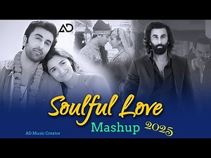 Soulful love mashup 2025 || best of mashup 2025 || AD Music Creator