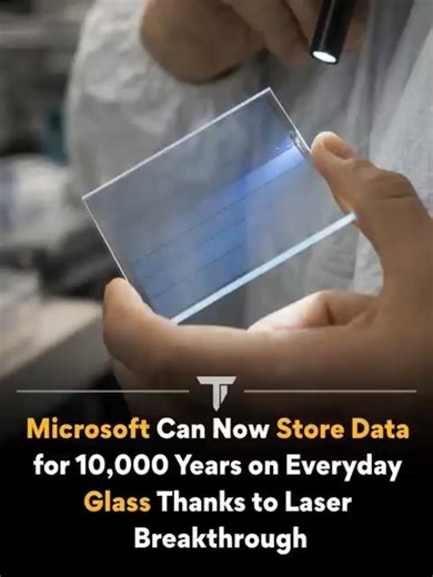 Data Stored In Glass_Microsoft’s 10,000-Year Storage